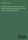 Benjamin F. Porter: The Past and the Present. A Discourse Delivered before the Erosophic Society of the University of Alabama, Buch