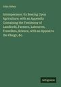 John Abbey: Intemperance: Its Bearing Upon Agriculture; with an Appendix Containing the Testimony of Landlords, Farmers, Labourers, Travellers, Science, with an Appeal to the Clergy, &c., Buch
