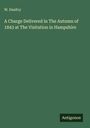 W. Dealtry: A Charge Delivered in The Autumn of 1843 at The Visitation in Hampshire, Buch