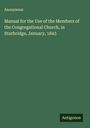 Anonymous: Manual for the Use of the Members of the Congregational Church, in Sturbridge, January, 1843, Buch
