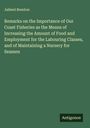 Jahleel Brenton: Remarks on the Importance of Our Coast Fisheries as the Means of Increasing the Amount of Food and Employment for the Labouring Classes, and of Maintaining a Nursery for Seamen, Buch
