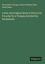 Henri Saint-Georges: A New and Original Opera in Three Acts Preceded by a Prologue Entitled the Enchantress, Buch