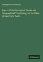 Henry Rowe Schoolcraft: Report of the Aboriginal Names and Geographical Terminology of the State of New York. Part I., Buch