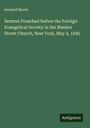 Leonard Bacon: Sermon Preached before the Foreign Evangelical Society in the Bleeker Street Church, New York, May 4, 1845, Buch
