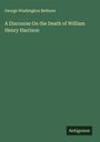 George Washington Bethune: A Discourse On the Death of William Henry Harrison, Buch
