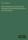 John H. Appleton: Book of Reactions, for the Use of the Students in the Chemical Laboratory of Brown University, Buch