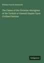 William Francis Ainsworth: The Claims of the Christian Aborigines of the Turkish or Osmanli Empire Upon Civilized Nations, Buch