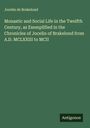 Jocelin de Brakelond: Monastic and Social Life in the Twelfth Century, as Exemplified in the Chronicles of Jocelin of Brakelond from A.D. MCLXXIII to MCII, Buch