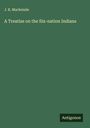 J. B. Mackenzie: A Treatise on the Six-nation Indians, Buch