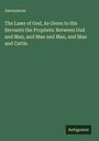 Anonymous: The Laws of God, As Given to His Servants the Prophets: Between God and Man, and Man and Man, and Man and Cattle, Buch