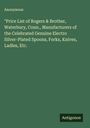 Anonymous: "Price List of Rogers & Brother, Waterbury, Conn., Manufacturers of the Celebrated Genuine Electro Silver-Plated Spoons, Forks, Knives, Ladles, Etc., Buch