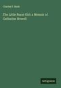 Charles P. Bush: The Little Burnt Girl: a Memoir of Catharine Howell, Buch