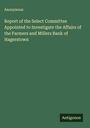 Anonymous: Report of the Select Committee Appointed to Investigate the Affairs of the Farmers and Millers Bank of Hagerstown, Buch