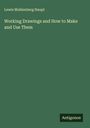 Lewis Muhlenberg Haupt: Working Drawings and How to Make and Use Them, Buch