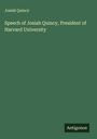 Josiah Quincy: Speech of Josiah Quincy, President of Harvard University, Buch