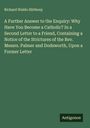 Richard Waldo Sibthorp: A Further Answer to the Enquiry: Why Have You Become a Catholic? In a Second Letter to a Friend, Containing a Notice of the Strictures of the Rev. Messrs. Palmer and Dodsworth, Upon a Former Letter, Buch