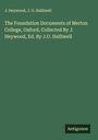 J. Heywood: The Foundation Documents of Merton College, Oxford, Collected By J. Heywood, Ed. By J.O. Halliwell, Buch