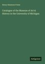 Henry Simmons Frieze: Catalogue of the Museum of Art & History in the University of Michigan, Buch