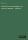 Anonymous: Abstract of the Proceedings of the National Lord's Day Convention, Buch