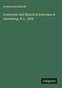 Presbyterian Church: Centennial and Historical Exercises at Jamesburg, N.J., 1876, Buch