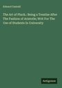 Edward Caswall: The Art of Pluck.: Being a Treatise After The Fashion of Aristotle; Writ For The Use of Students In University, Buch