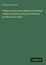 Thomas H. Sumner: A New and Accurate Method of Finding a Ship's Position at Sea by Projection on Mercator's Chart, Buch