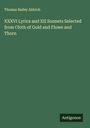 Thomas Bailey Aldrich: XXXVI Lyrics and XII Sonnets Selected from Cloth of Gold and Flowe and Thorn, Buch