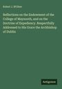 Robert J. M'Ghee: Reflections on the Endowment of the College of Maynooth, and on the Doctrine of Expediency. Respectfully Addressed to His Grace the Archbishop of Dublin, Buch
