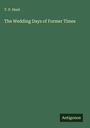 T. P. Hunt: The Wedding Days of Former Times, Buch