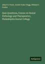 Albert E. Foote: Quiz Questions, Course on Dental Pathology and Therapeutics, Philadelphia Dental College, Buch