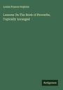 Louisa Payson Hopkins: Lessons On The Book of Proverbs, Topically Arranged, Buch