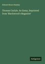 Edward Bruce Hamley: Thomas Carlyle. An Essay, Reprinted from 'Blackwood's Magazine', Buch