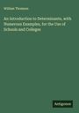 William Thomson: An Introduction to Determinants, with Numerous Examples, for the Use of Schools and Colleges, Buch