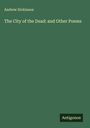 Andrew Dickinson: The City of the Dead: and Other Poems, Buch