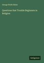 George Wolfe Shinn: Questions that Trouble Beginners in Religion, Buch