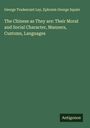 George Tradescant Lay: The Chinese as They are: Their Moral and Social Character, Manners, Customs, Languages, Buch
