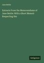 Jane Bettle: Extracts From the Memorandums of Jane Bettle: With a Short Memoir Respecting Her, Buch