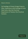 Henry R. Stevens: On Ensilage of Green Forage Crops in Silos. Experience with Ensilage at Echo Dale Farm, Also the Practical Experience of Twenty-five Practical Farmers, Buch