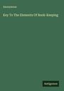 Anonymous: Key To The Elements Of Book-Keeping, Buch