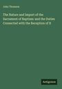 John Thomson: The Nature and Import of the Sacrament of Baptism: and the Duties Connected with the Reception of It, Buch