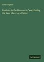 John Croghan: Rambles in the Mammoth Cave, During the Year 1844, by a Visitor, Buch