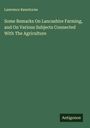 Lawrence Rawstorne: Some Remarks On Lancashire Farming, and On Various Subjects Connected With The Agriculture, Buch