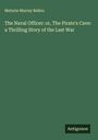 Maturin Murray Ballou: The Naval Officer: or, The Pirate's Cave: a Thrilling Story of the Last War, Buch