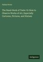 Fabius Pictor: The Hand-Book of Taste: Or How to Observe Works of Art, Especially Cartoons, Pictures, and Statues, Buch