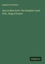 Auguste de Bourbon: Dieu et Mon Droit. The Dauphin-Louis XVII., King of France, Buch