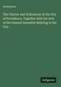 Anonymous: The Charter and Ordinances of the City of Providence, Together with the Acts of the General Assembly Relating to the City, Buch