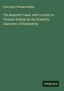 John Epps: The Rejected Cases; with a Letter to Thomas Wakley on the Scientific Character of Homepathy, Buch