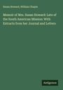 Susan Howard: Memoir of Mrs. Susan Howard: Late of the South American Mission: With Extracts from her Journal and Letters, Buch