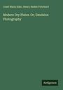 Josef Maria Eder: Modern Dry Plates. Or, Emulsion Photography, Buch