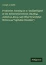 Joseph A. Smith: Productive Farming or a Familiar Digest of the Recent Discoveries of Liebig, Johnston, Davy, and Other Celebrated Writers on Vegetable Chemistry, Buch